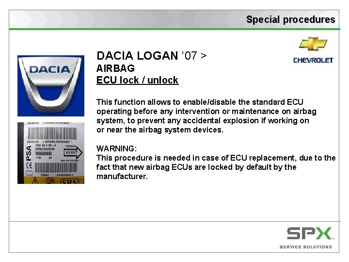 Special procedures DACIA LOGAN ’ 07 > AIRBAG ECU lock / unlock This function