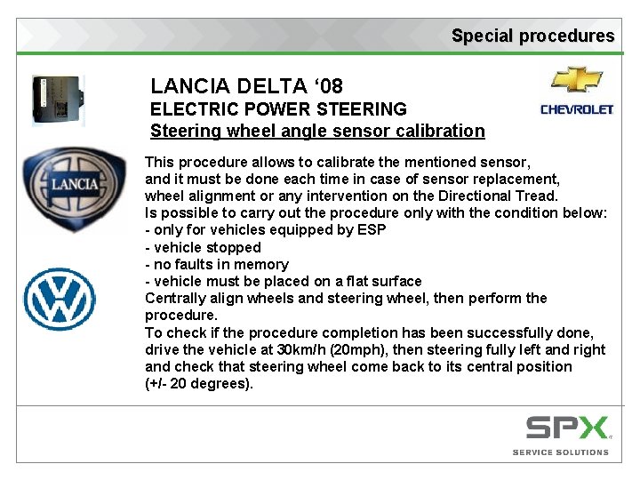 Special procedures LANCIA DELTA ‘ 08 ELECTRIC POWER STEERING Steering wheel angle sensor calibration