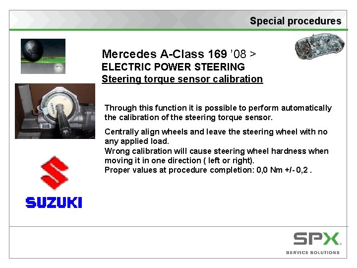 Special procedures Mercedes A-Class 169 ’ 08 > ELECTRIC POWER STEERING Steering torque sensor