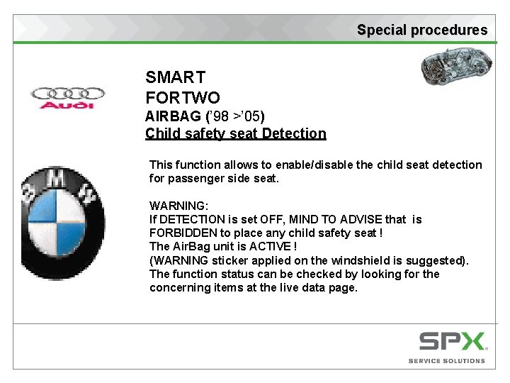 Special procedures SMART FORTWO AIRBAG (’ 98 >’ 05) Child safety seat Detection This