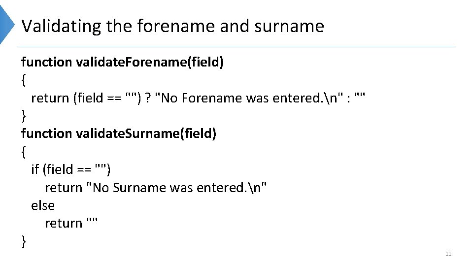 Validating the forename and surname function validate. Forename(field) { return (field == "") ?