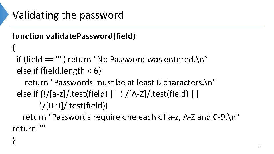 Validating the password function validate. Password(field) { if (field == "") return "No Password