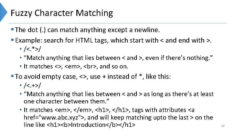Fuzzy Character Matching § The dot (. ) can match anything except a newline.