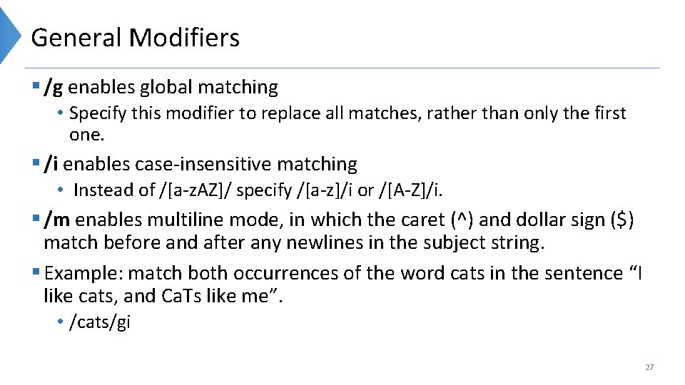 General Modifiers § /g enables global matching • Specify this modifier to replace all