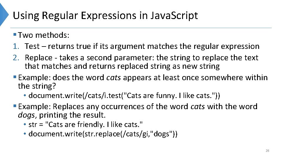 Using Regular Expressions in Java. Script § Two methods: 1. Test – returns true