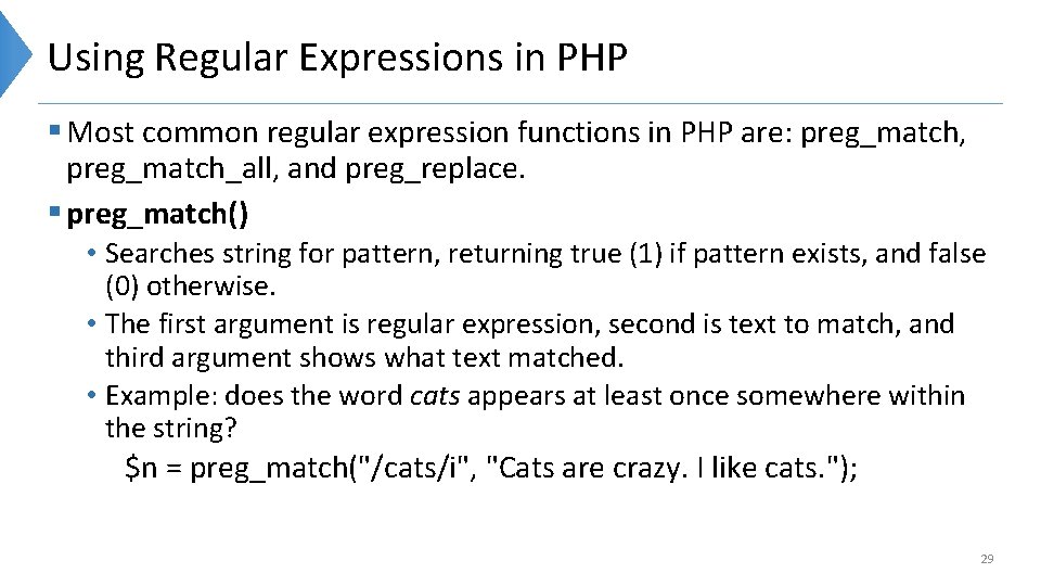 Using Regular Expressions in PHP § Most common regular expression functions in PHP are: