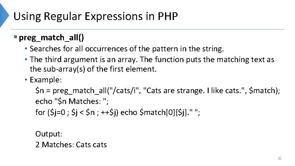 Using Regular Expressions in PHP § preg_match_all() • Searches for all occurrences of the