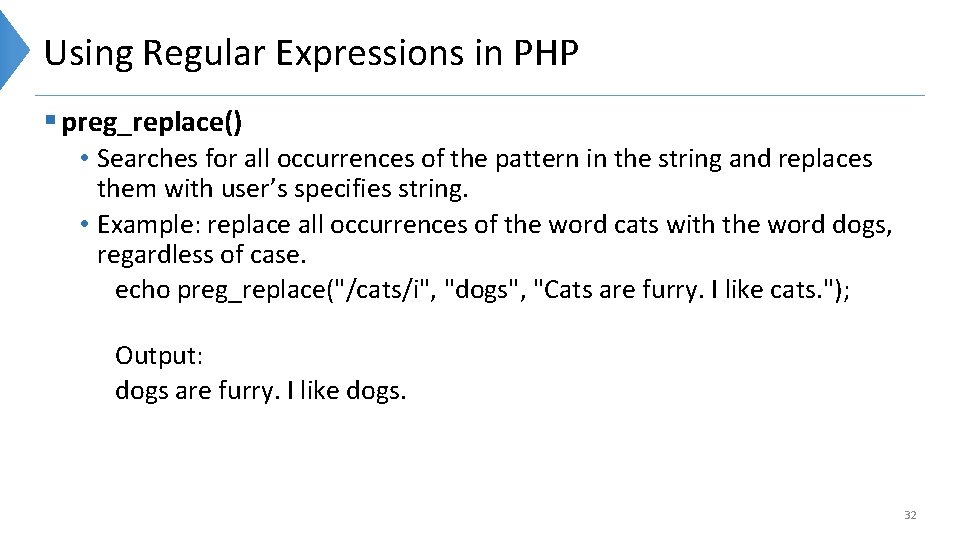Using Regular Expressions in PHP § preg_replace() • Searches for all occurrences of the