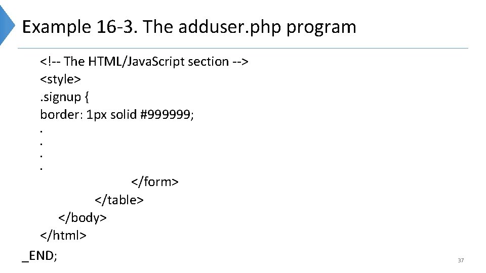 Example 16 -3. The adduser. php program <!-- The HTML/Java. Script section --> <style>.