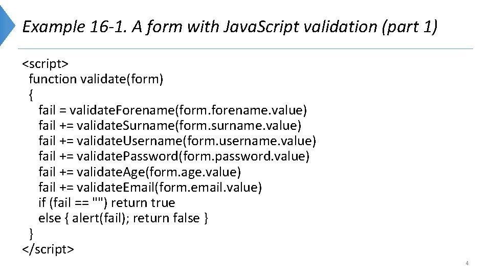 Example 16 -1. A form with Java. Script validation (part 1) <script> function validate(form)