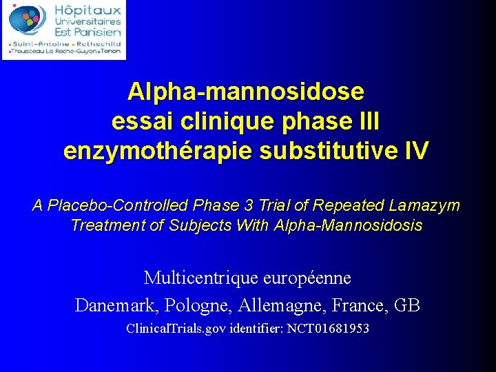 . gnilka@trs. aphp. fr Alpha-mannosidose essai clinique phase III enzymothérapie substitutive IV A Placebo-Controlled