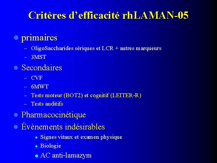 Critères d’efficacité rh. LAMAN-05 l primaires – Oligo. Saccharides sériques et LCR + autres