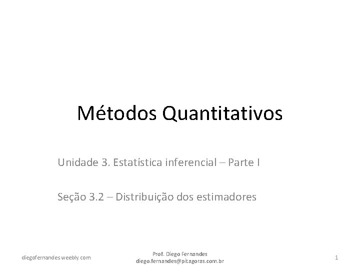 Métodos Quantitativos Unidade 3. Estatística inferencial – Parte I Seção 3. 2 – Distribuição