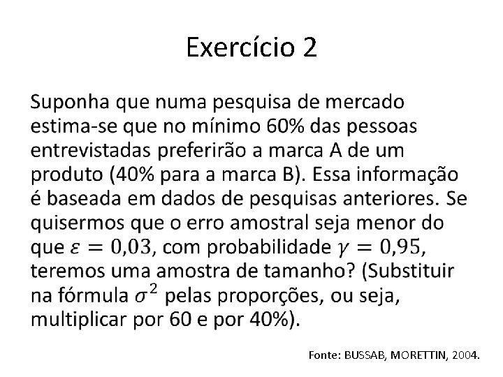 Exercício 2 • Fonte: BUSSAB, MORETTIN, 2004. 