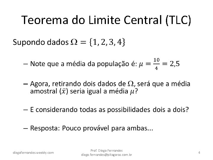 Teorema do Limite Central (TLC) • diegofernandes. weebly. com Prof. Diego Fernandes diego. fernandes@pitagoras.