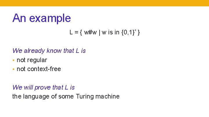 An example L = { w#w | w is in {0, 1}* } We