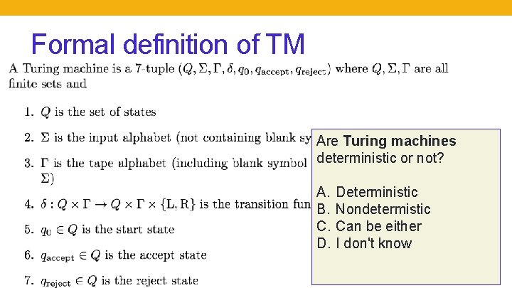 Formal definition of TM Are Turing machines deterministic or not? A. B. C. D.