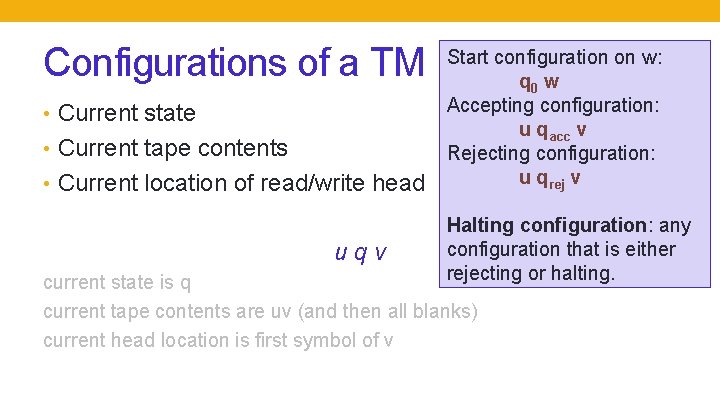 Configurations of a TM • Current state • Current tape contents • Current location