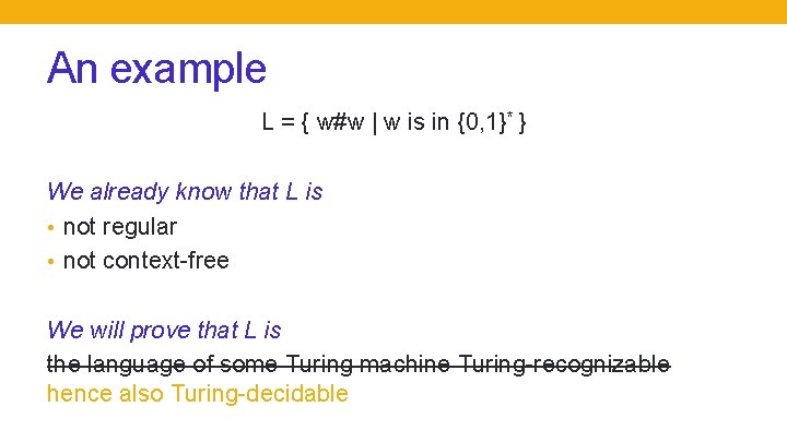 An example L = { w#w | w is in {0, 1}* } We