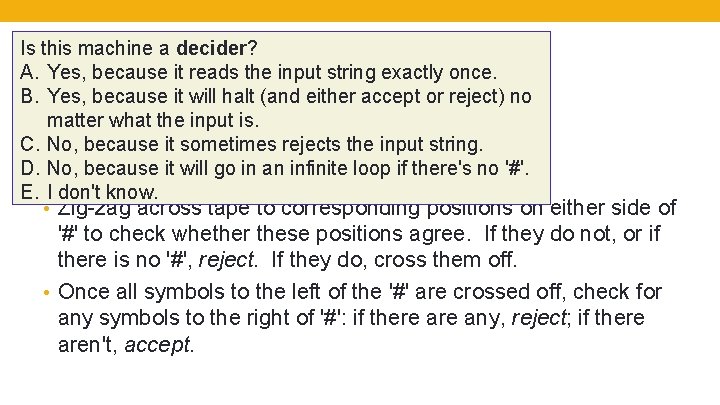 Is this machine a decider? A. Yes, because it reads the input string exactly