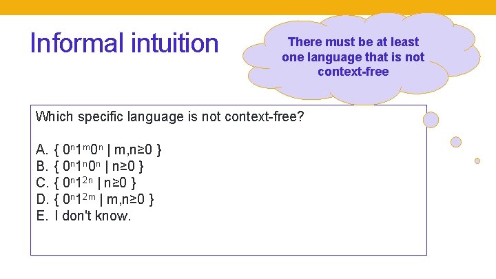 Informal intuition There must be at least one language that is not context-free Which