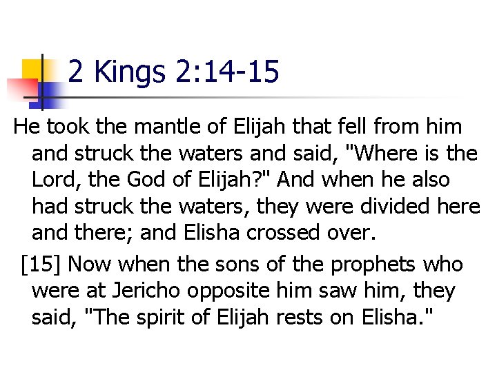 2 Kings 2: 14 -15 He took the mantle of Elijah that fell from