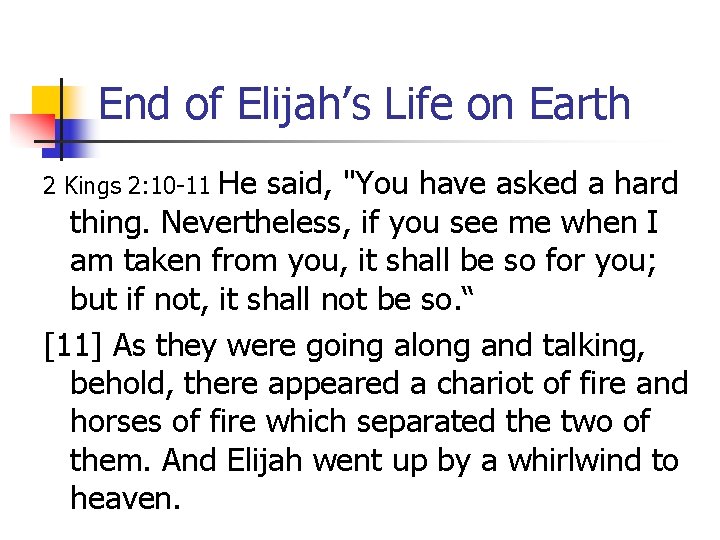 End of Elijah’s Life on Earth He said, "You have asked a hard thing.