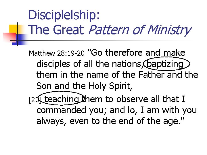 Disciplelship: The Great Pattern of Ministry "Go therefore and make disciples of all the