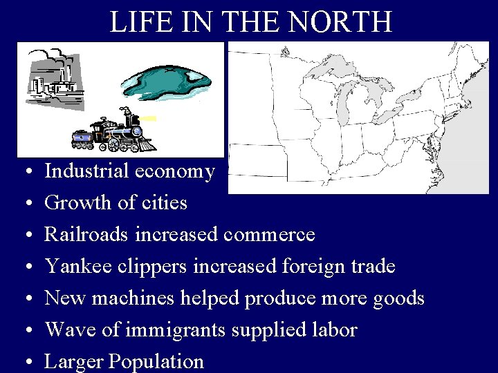 LIFE IN THE NORTH • • Industrial economy Growth of cities Railroads increased commerce