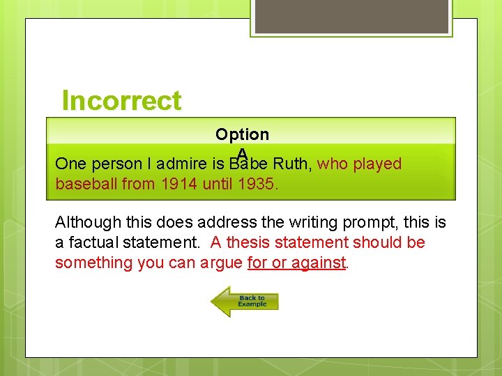 Incorrect Option A One person I admire is Babe Ruth, who played baseball from