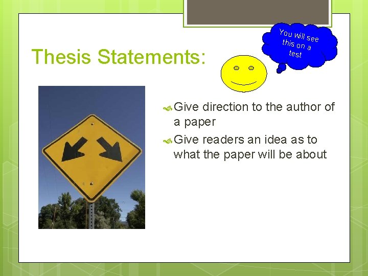 Thesis Statements: Give You w ill s this on ee a test direction to