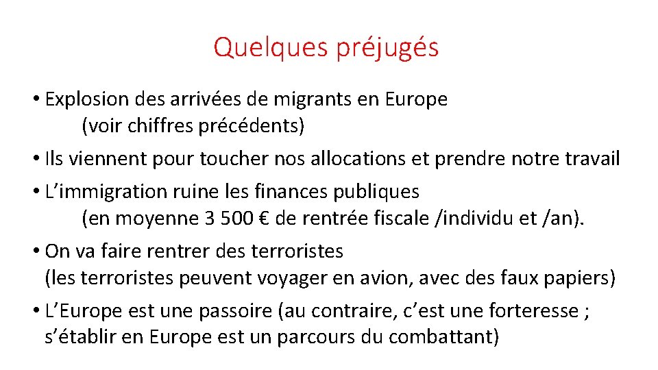 Quelques préjugés • Explosion des arrivées de migrants en Europe (voir chiffres précédents) •