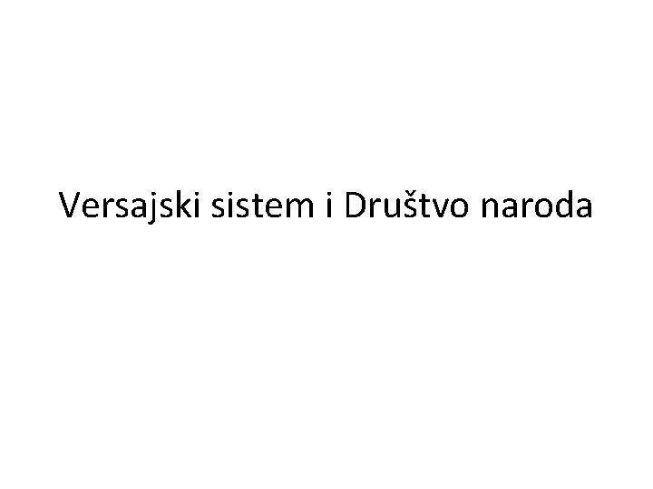 Versajski sistem i Društvo naroda 