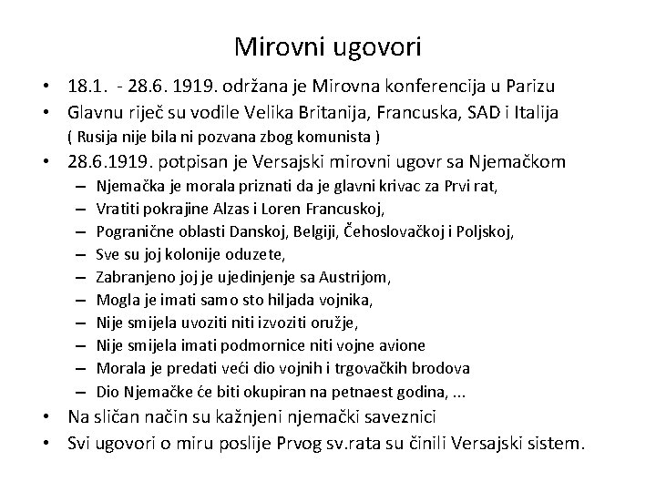 Mirovni ugovori • 18. 1. - 28. 6. 1919. održana je Mirovna konferencija u