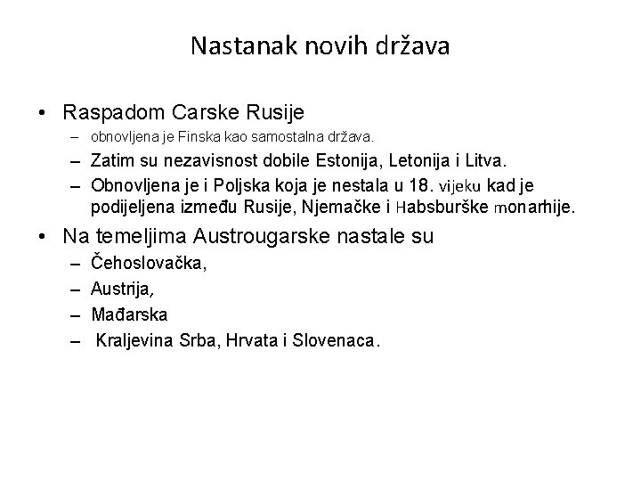 Nastanak novih država • Raspadom Carske Rusije – obnovljena je Finska kao samostalna država.