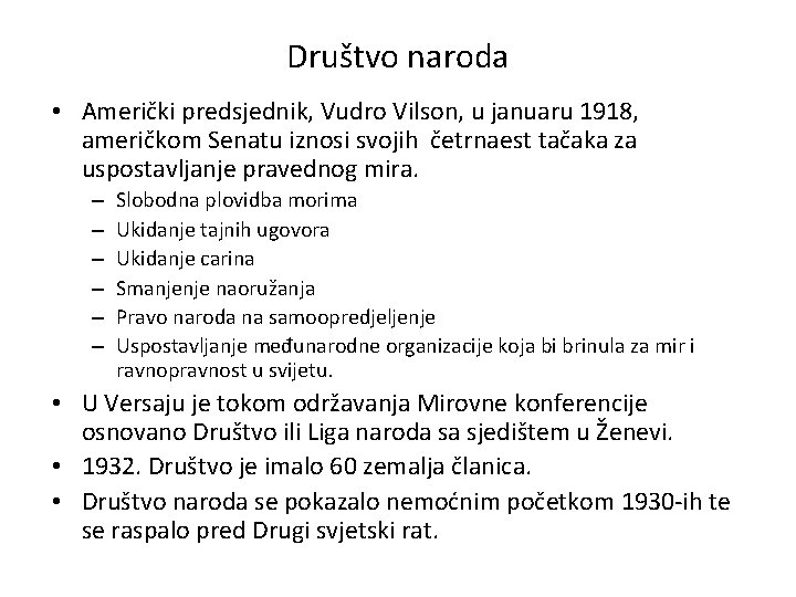 Društvo naroda • Američki predsjednik, Vudro Vilson, u januaru 1918, američkom Senatu iznosi svojih