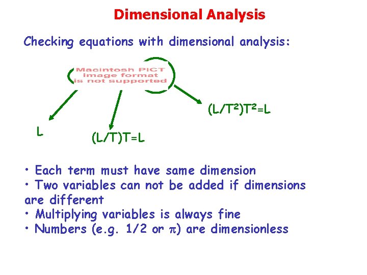 Dimensional Analysis Checking equations with dimensional analysis: (L/T 2)T 2=L L (L/T)T=L • Each