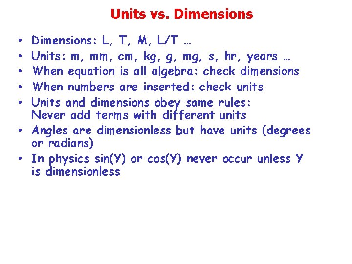 Units vs. Dimensions: L, T, M, L/T … Units: m, mm, cm, kg, g,