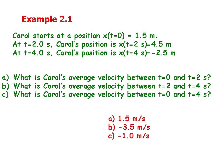 Example 2. 1 Carol starts at a position x(t=0) = 1. 5 m. At