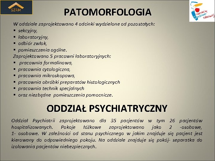 PATOMORFOLOGIA W oddziale zaprojektowano 4 odcinki wydzielone od pozostałych: § sekcyjny, § laboratoryjny, §