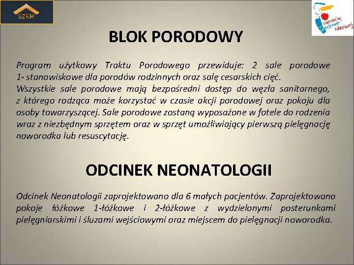 BLOK PORODOWY Program użytkowy Traktu Porodowego przewiduje: 2 sale porodowe 1 - stanowiskowe dla