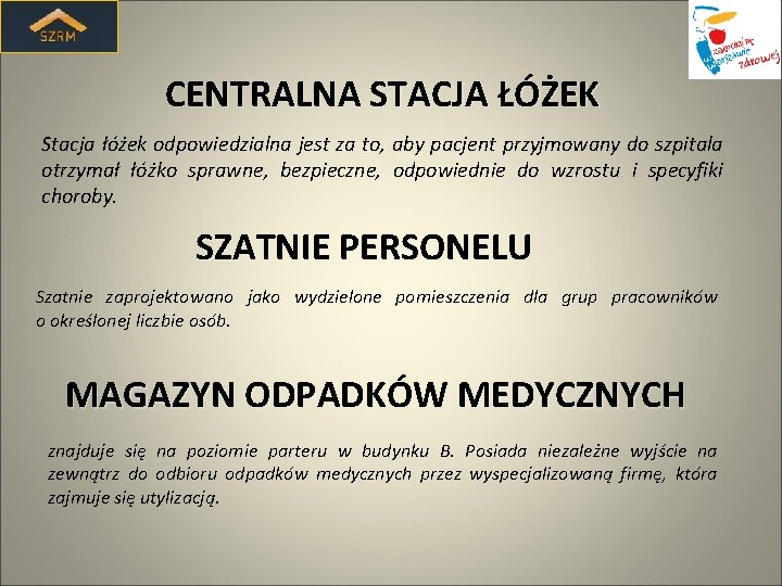 CENTRALNA STACJA ŁÓŻEK Stacja łóżek odpowiedzialna jest za to, aby pacjent przyjmowany do szpitala