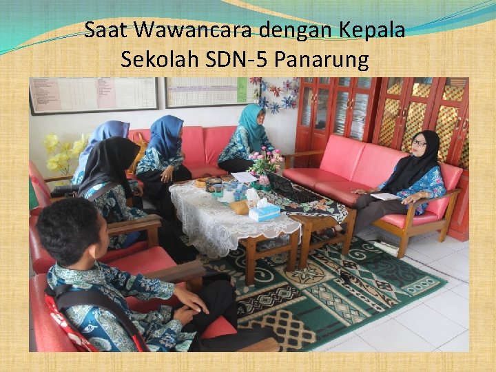 Saat Wawancara dengan Kepala Sekolah SDN-5 Panarung 