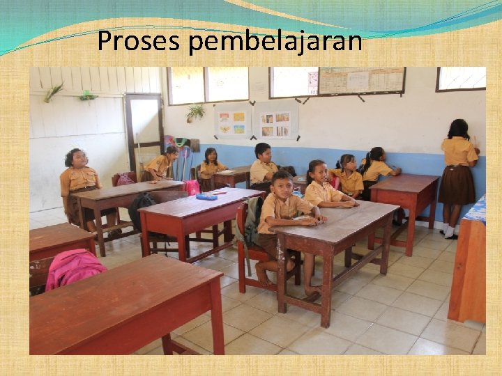 Proses pembelajaran 