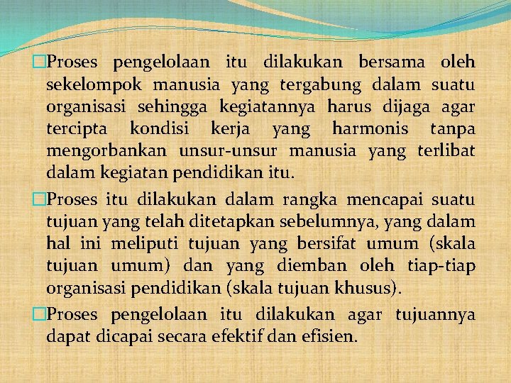 �Proses pengelolaan itu dilakukan bersama oleh sekelompok manusia yang tergabung dalam suatu organisasi sehingga