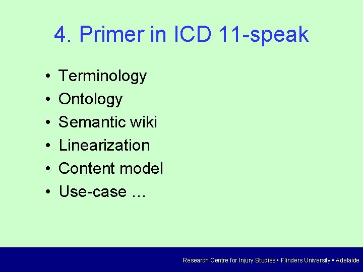 4. Primer in ICD 11 -speak • • • Terminology Ontology Semantic wiki Linearization