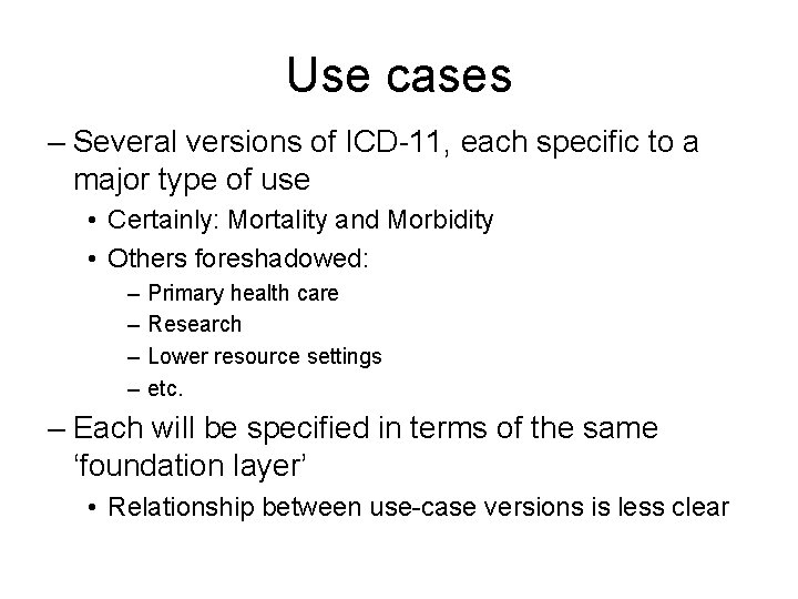 Use cases – Several versions of ICD-11, each specific to a major type of