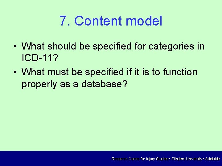 7. Content model • What should be specified for categories in ICD-11? • What