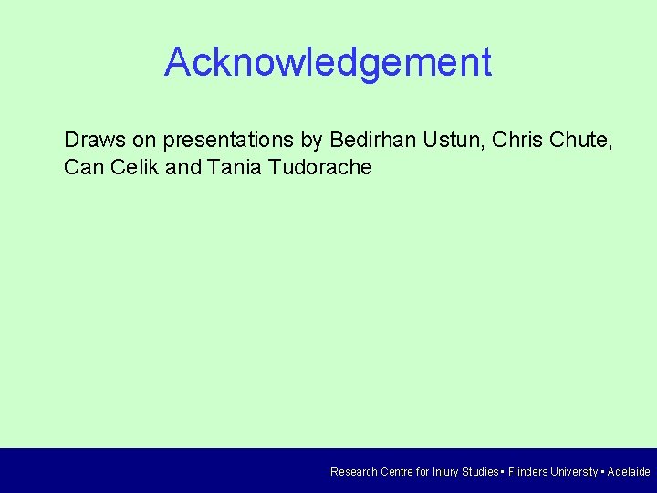 Acknowledgement Draws on presentations by Bedirhan Ustun, Chris Chute, Can Celik and Tania Tudorache