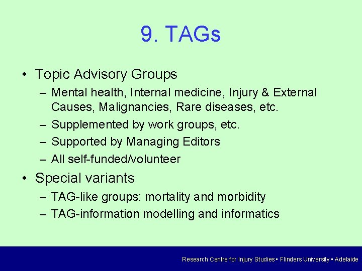 9. TAGs • Topic Advisory Groups – Mental health, Internal medicine, Injury & External